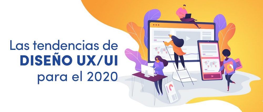 5 tendencias de diseño UX/UI para el 2020 en adelante