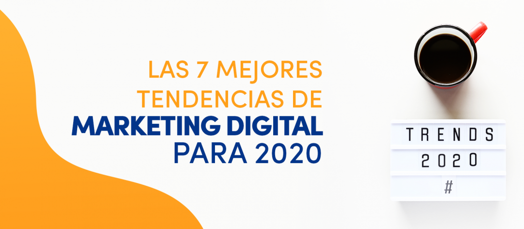 7 tendencias de marketing digital para 2020